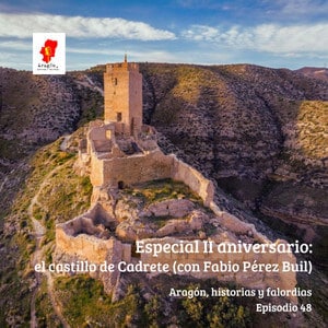 48. Especial II aniversario el castillo de Cadrete (con Fabio Pérez Buil)