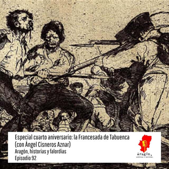 92. Especial cuarto aniversario: la Francesada de Tabuenca (con Ángel Cisneros Aznar)