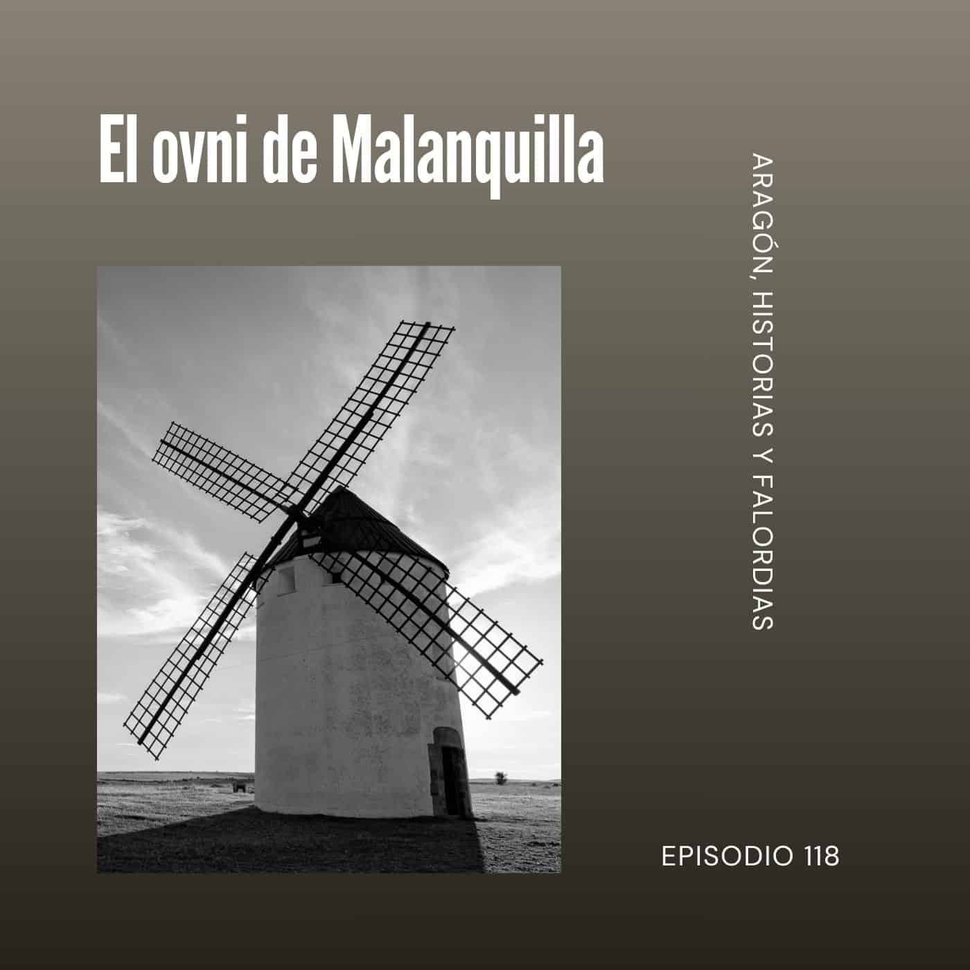118. El ovni de Malanquilla