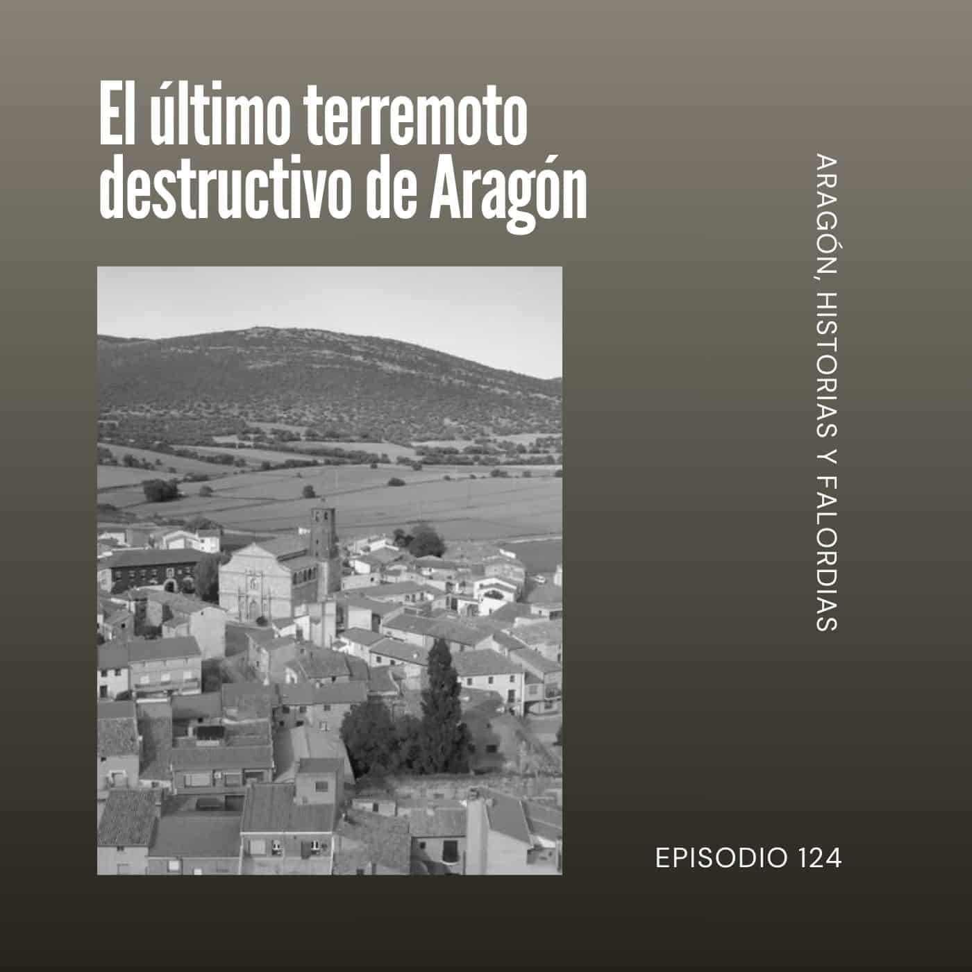124. El último terremoto destructivo de Aragón