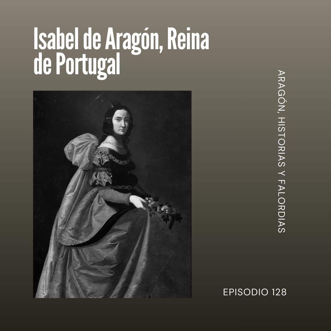 128. Isabel de Aragón, Reina de Portugal