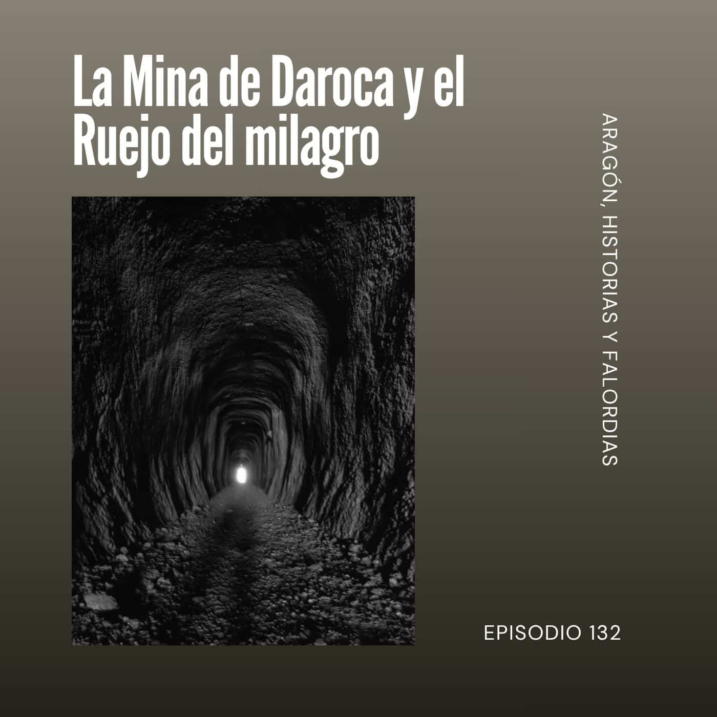 132. La Mina de Daroca y el Ruejo del milagro